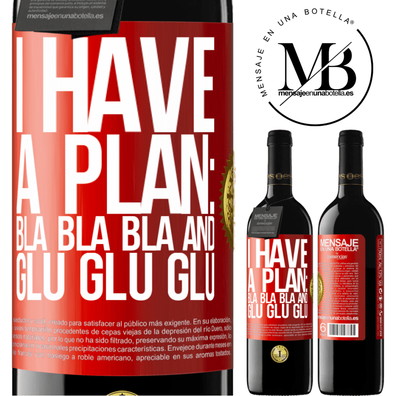 24,95 € Free Shipping | Red Wine RED Edition Crianza 6 Months I have a plan: Bla Bla Bla and Glu Glu Glu Red Label. Customizable label Aging in oak barrels 6 Months Harvest 2019 Tempranillo