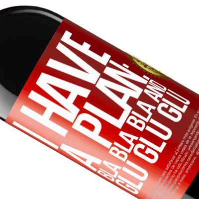 Unique & Personal Expressions. «I have a plan: Bla Bla Bla and Glu Glu Glu» RED Edition MBE Reserve