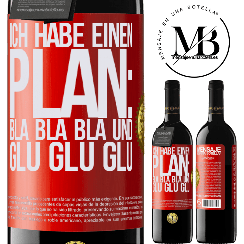 39,95 € Kostenloser Versand | Rotwein RED Ausgabe MBE Reserve Ich habe einen plan: Bla Bla Bla und Glug Glug Glug Rote Markierung. Anpassbares Etikett Reserve 12 Monate Ernte 2015 Tempranillo