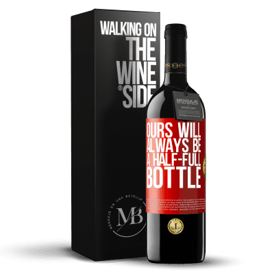 «Ours will always be a half-full bottle» RED Edition MBE Reserve