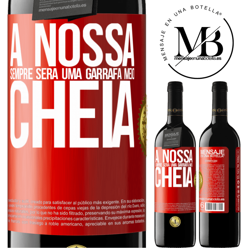 39,95 € Envio grátis | Vinho tinto Edição RED MBE Reserva A nossa sempre será uma garrafa meio cheia Etiqueta Vermelha. Etiqueta personalizável Reserva 12 Meses Colheita 2014 Tempranillo