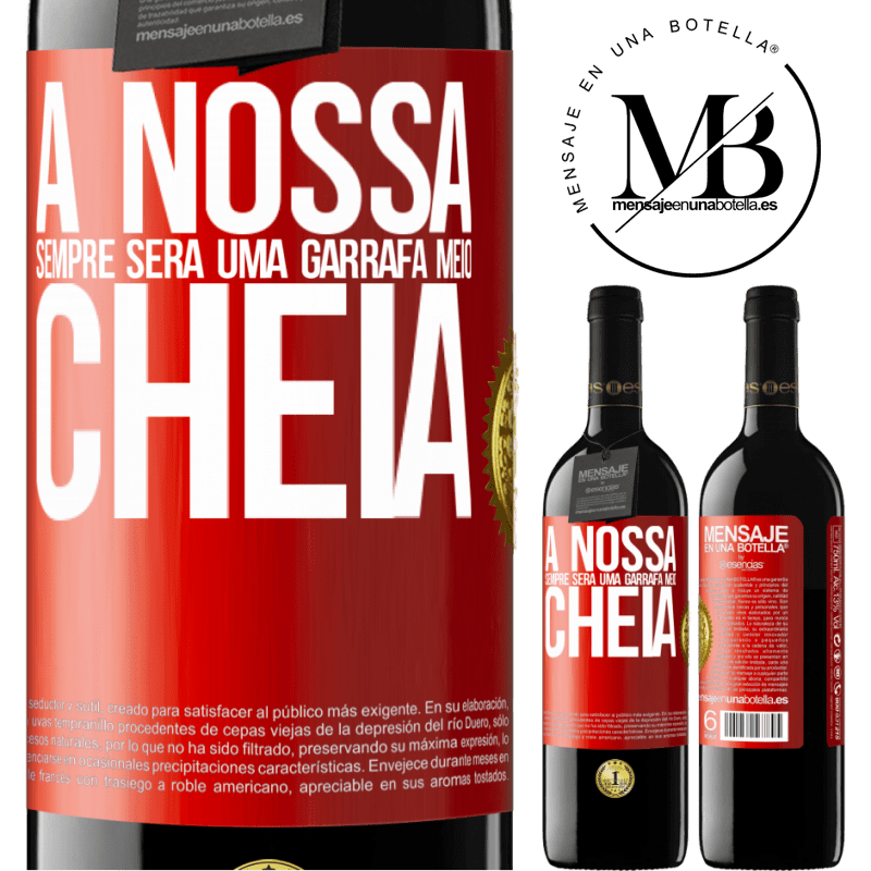 39,95 € Envio grátis | Vinho tinto Edição RED MBE Reserva A nossa sempre será uma garrafa meio cheia Etiqueta Vermelha. Etiqueta personalizável Reserva 12 Meses Colheita 2016 Tempranillo