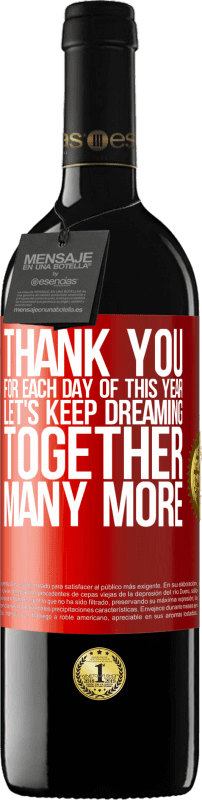 39,95 € | Красное вино Издание RED MBE Бронировать Спасибо за каждый день этого года. Давайте продолжать мечтать вместе еще много Красная метка. Настраиваемая этикетка Бронировать 12 Месяцы Урожай 2014 Tempranillo
