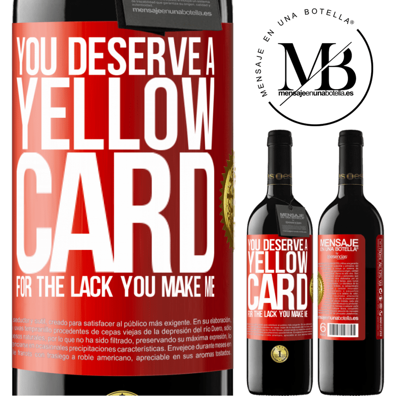 39,95 € Free Shipping | Red Wine RED Edition MBE Reserve You deserve a yellow card for the lack you make me Red Label. Customizable label Reserve 12 Months Harvest 2014 Tempranillo