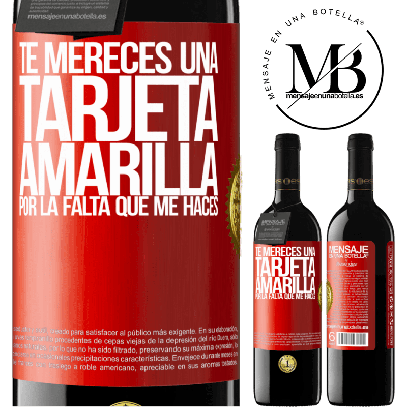 39,95 € Envío gratis | Vino Tinto Edición RED MBE Reserva Te mereces una tarjeta amarilla por la falta que me haces Etiqueta Roja. Etiqueta personalizable Reserva 12 Meses Cosecha 2016 Tempranillo