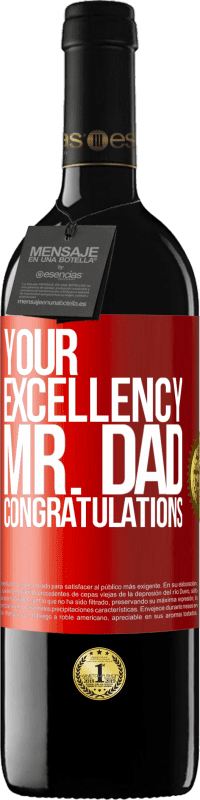 39,95 € | Red Wine RED Edition MBE Reserve Your Excellency Mr. Dad. Congratulations Red Label. Customizable label Reserve 12 Months Harvest 2015 Tempranillo