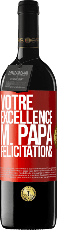 39,95 € | Vin rouge Édition RED MBE Réserve Votre Excellence M. Papa. Félicitations Étiquette Rouge. Étiquette personnalisable Réserve 12 Mois Récolte 2015 Tempranillo