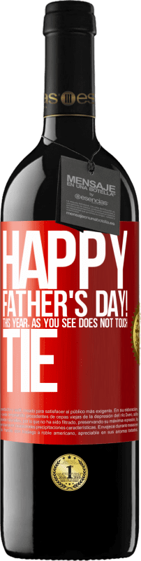 39,95 € | Red Wine RED Edition MBE Reserve Happy Father's Day! This year, as you see, does not touch tie Red Label. Customizable label Reserve 12 Months Harvest 2014 Tempranillo