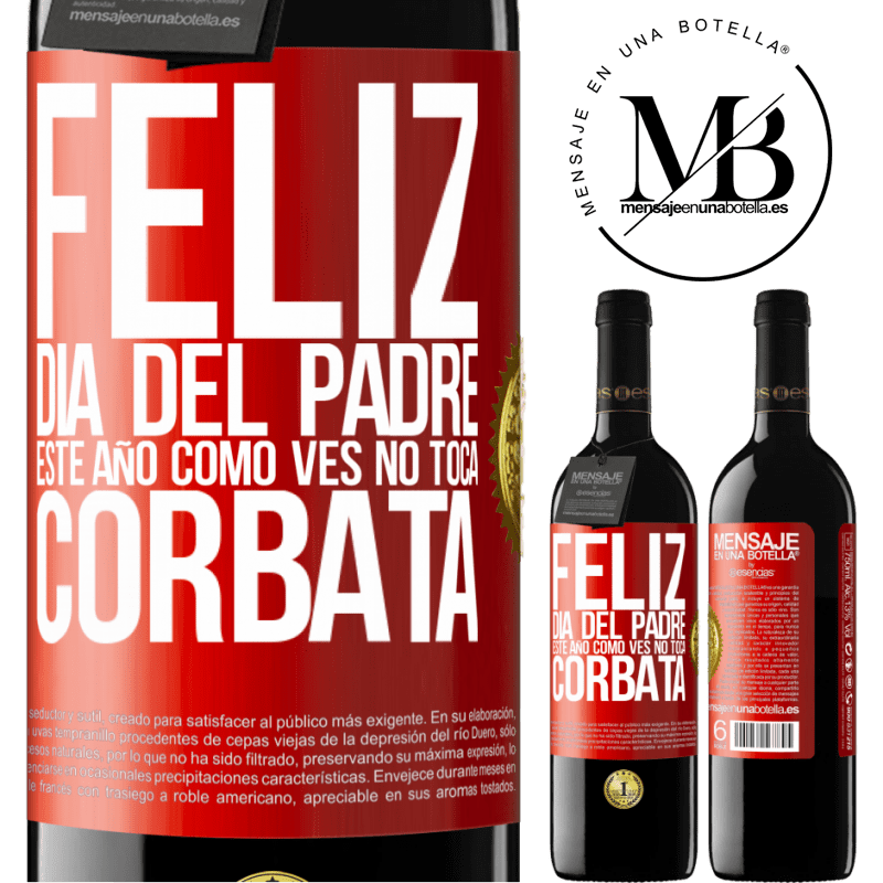 39,95 € Envío gratis | Vino Tinto Edición RED MBE Reserva Feliz día del padre! Este año, como ves, no toca corbata Etiqueta Roja. Etiqueta personalizable Reserva 12 Meses Cosecha 2014 Tempranillo