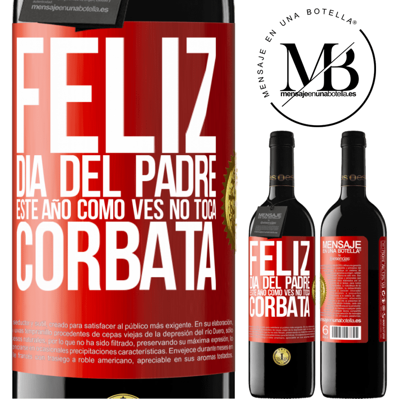 39,95 € Envío gratis | Vino Tinto Edición RED MBE Reserva Feliz día del padre! Este año, como ves, no toca corbata Etiqueta Roja. Etiqueta personalizable Reserva 12 Meses Cosecha 2016 Tempranillo