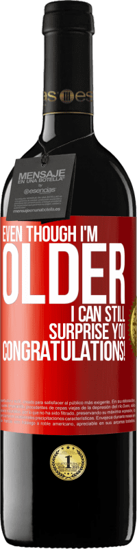 39,95 € 送料無料 | 赤ワイン REDエディション MBE 予約する 私は年上ですが、それでもあなたを驚かせることができます。おめでとうございます！ 赤いタグ. カスタマイズ可能なラベル 予約する 12 月 収穫 2016 Tempranillo