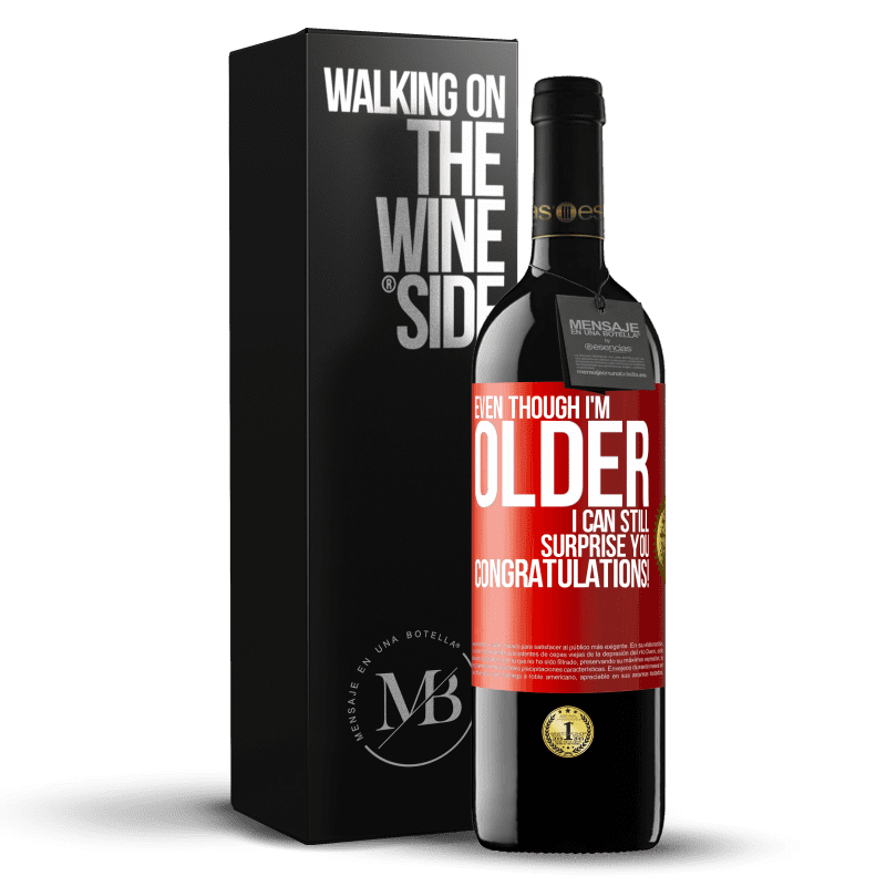 29,95 € Free Shipping | Red Wine RED Edition Crianza 6 Months Even though I'm older, I can still surprise you. Congratulations! Red Label. Customizable label Aging in oak barrels 6 Months Harvest 2020 Tempranillo