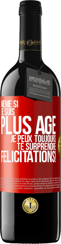 39,95 € | Vin rouge Édition RED MBE Réserve Même si je suis plus âgé, je peux toujours te surprendre. Félicitations! Étiquette Rouge. Étiquette personnalisable Réserve 12 Mois Récolte 2015 Tempranillo