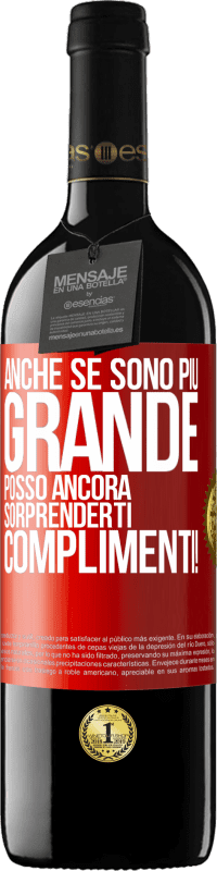 39,95 € | Vino rosso Edizione RED MBE Riserva Anche se sono più grande, posso ancora sorprenderti. Complimenti! Etichetta Rossa. Etichetta personalizzabile Riserva 12 Mesi Raccogliere 2015 Tempranillo