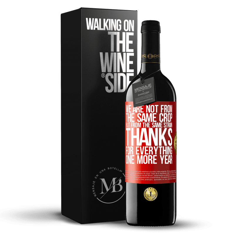 24,95 € Free Shipping | Red Wine RED Edition Crianza 6 Months We are not from the same crop, but from the same strain. Thanks for everything, one more year Red Label. Customizable label Aging in oak barrels 6 Months Harvest 2019 Tempranillo