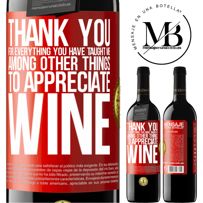 39,95 € Free Shipping | Red Wine RED Edition MBE Reserve Thank you for everything you have taught me, among other things, to appreciate wine Red Label. Customizable label Reserve 12 Months Harvest 2014 Tempranillo