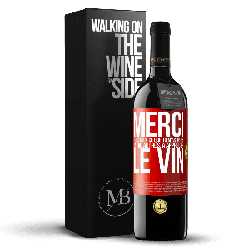 39,95 € Envoi gratuit | Vin rouge Édition RED MBE Réserve Merci pour tout ce que tu m'as appris entre autres, à apprécier le vin Étiquette Rouge. Étiquette personnalisable Réserve 12 Mois Récolte 2016 Tempranillo