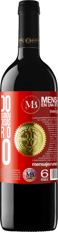 «Obrigado por tudo que me ensinou, entre outras coisas, a apreciar o vinho» Edição RED MBE Reserva