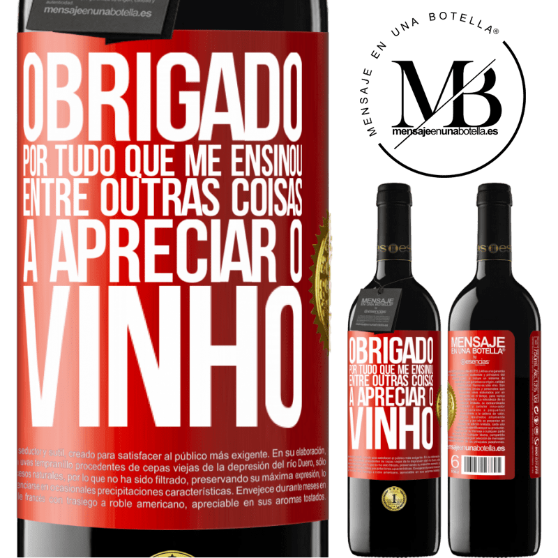 39,95 € Envio grátis | Vinho tinto Edição RED MBE Reserva Obrigado por tudo que me ensinou, entre outras coisas, a apreciar o vinho Etiqueta Vermelha. Etiqueta personalizável Reserva 12 Meses Colheita 2014 Tempranillo