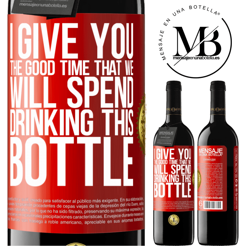 39,95 € Free Shipping | Red Wine RED Edition MBE Reserve I give you the good time that we will spend drinking this bottle Red Label. Customizable label Reserve 12 Months Harvest 2014 Tempranillo