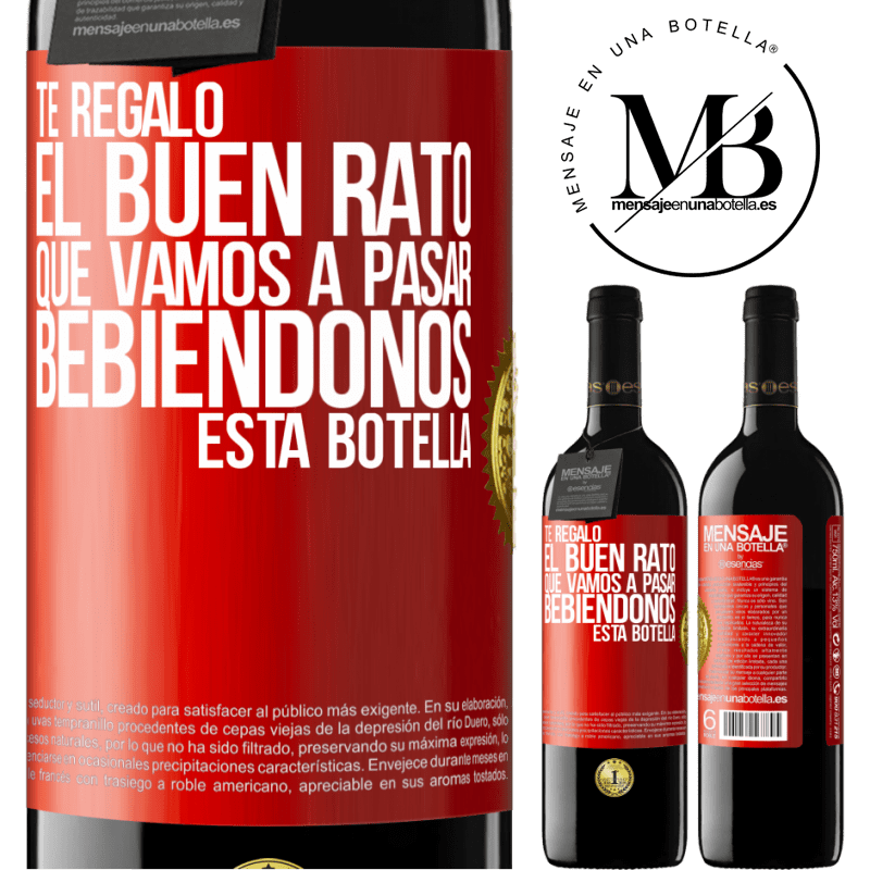 39,95 € Envío gratis | Vino Tinto Edición RED MBE Reserva Te regalo el buen rato que vamos a pasar bebiéndonos esta botella Etiqueta Roja. Etiqueta personalizable Reserva 12 Meses Cosecha 2014 Tempranillo