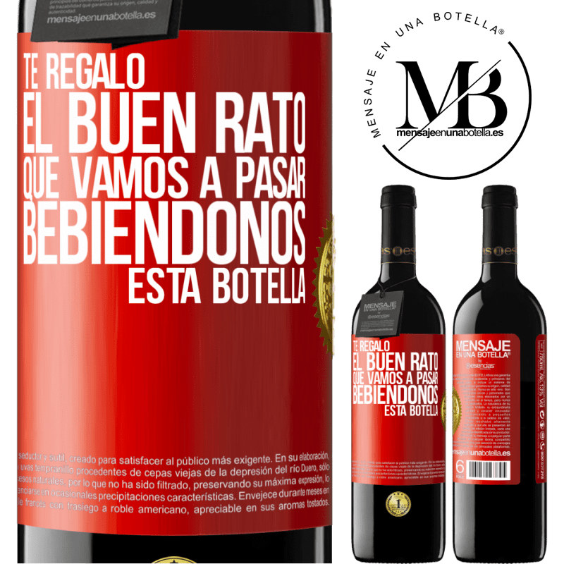 39,95 € Envío gratis | Vino Tinto Edición RED MBE Reserva Te regalo el buen rato que vamos a pasar bebiéndonos esta botella Etiqueta Roja. Etiqueta personalizable Reserva 12 Meses Cosecha 2016 Tempranillo