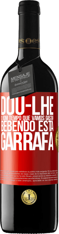 39,95 € | Vinho tinto Edição RED MBE Reserva Dou-lhe o bom tempo que vamos gastar bebendo esta garrafa Etiqueta Vermelha. Etiqueta personalizável Reserva 12 Meses Colheita 2015 Tempranillo