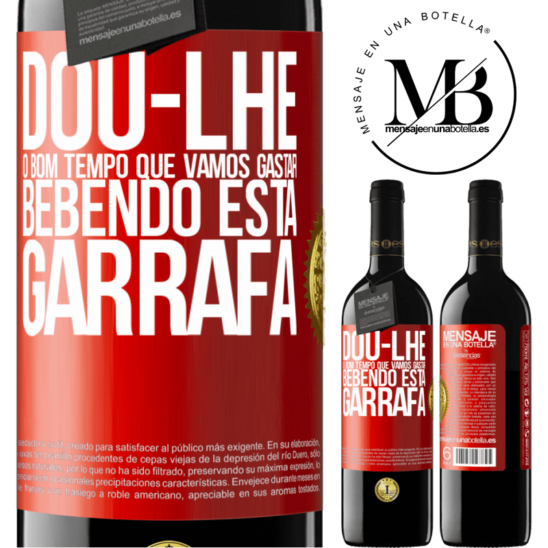 39,95 € Envio grátis | Vinho tinto Edição RED MBE Reserva Dou-lhe o bom tempo que vamos gastar bebendo esta garrafa Etiqueta Vermelha. Etiqueta personalizável Reserva 12 Meses Colheita 2014 Tempranillo