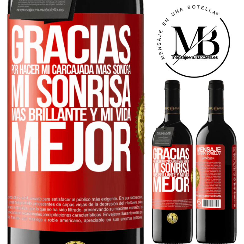 39,95 € Envío gratis | Vino Tinto Edición RED MBE Reserva Gracias por hacer mi carcajada más sonora, mi sonrisa más brillante y mi vida mejor Etiqueta Roja. Etiqueta personalizable Reserva 12 Meses Cosecha 2014 Tempranillo