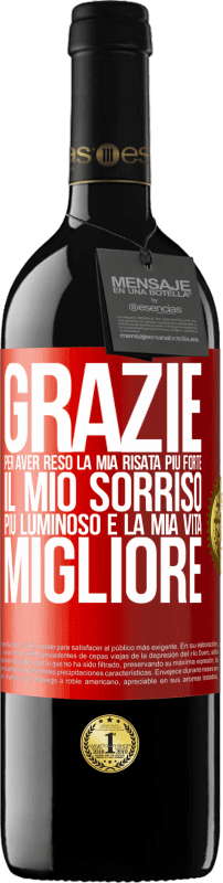 39,95 € Spedizione Gratuita | Vino rosso Edizione RED MBE Riserva Grazie per aver reso la mia risata più forte, il mio sorriso più luminoso e la mia vita migliore Etichetta Rossa. Etichetta personalizzabile Riserva 12 Mesi Raccogliere 2016 Tempranillo