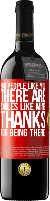39,95 € | Red Wine RED Edition MBE Reserve For people like you there are smiles like mine. Thanks for being there! Red Label. Customizable label Reserve 12 Months Harvest 2014 Tempranillo