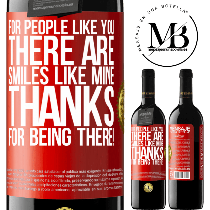 39,95 € Free Shipping | Red Wine RED Edition MBE Reserve For people like you there are smiles like mine. Thanks for being there! Red Label. Customizable label Reserve 12 Months Harvest 2014 Tempranillo