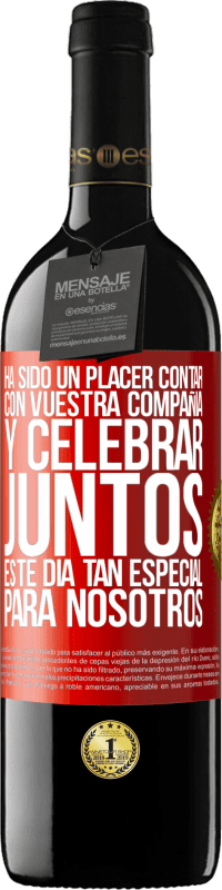 «Ha sido un placer contar con vuestra compañía y celebrar juntos este día tan especial para nosotros» Edición RED MBE Reserva
