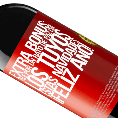 Expresiones Únicas y Personales. «Extra Bonus: Vale por un rato de paz con los tuyos estas navidades. Feliz Año!» Edición RED MBE Reserva