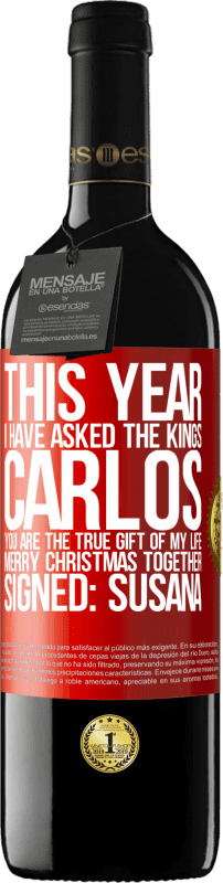 39,95 € Free Shipping | Red Wine RED Edition MBE Reserve This year I have asked the kings. Carlos, you are the true gift of my life. Merry Christmas together. Signed: Susana Red Label. Customizable label Reserve 12 Months Harvest 2016 Tempranillo