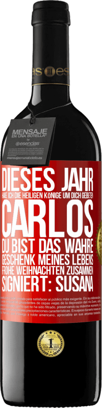 39,95 € Kostenloser Versand | Rotwein RED Ausgabe MBE Reserve Dieses Jahr habe ich die heiligen Könige um dich gebeten, Carlos, du bist das wahre Geschenk meines Lebens. Frohe Weihnachten zu Rote Markierung. Anpassbares Etikett Reserve 12 Monate Ernte 2016 Tempranillo
