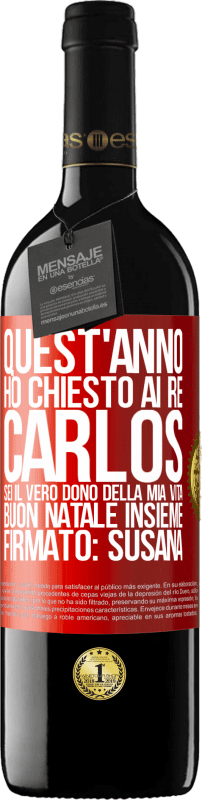 Spedizione Gratuita | Vino rosso Edizione RED MBE Riserva Quest'anno ho chiesto ai re. Carlos, sei il vero dono della mia vita. Buon Natale insieme. Firmato: Susana Etichetta Rossa. Etichetta personalizzabile Riserva 12 Mesi Raccogliere 2014 Tempranillo