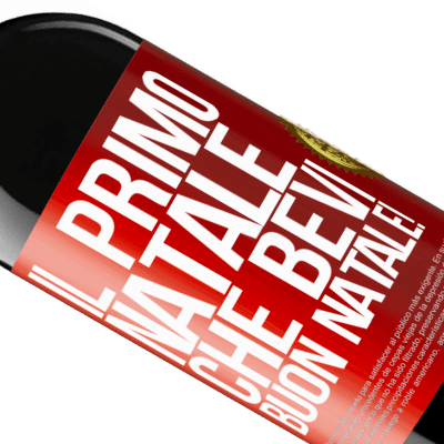 Espressioni Uniche e Personali. «Il primo Natale che bevi. Buon natale!» Edizione RED MBE Riserva