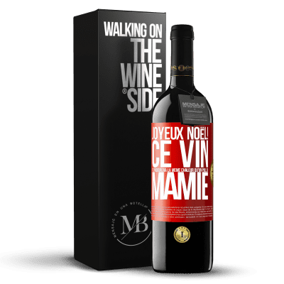 «Joyeux Noël! Ce vin te procurera la même chaleur qu'un pull de mamie» Édition RED MBE Réserve