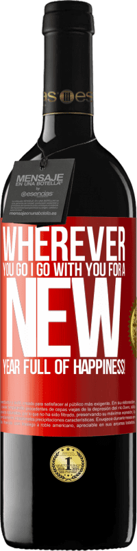 39,95 € | Red Wine RED Edition MBE Reserve Wherever you go, I go with you. For a new year full of happiness! Red Label. Customizable label Reserve 12 Months Harvest 2014 Tempranillo
