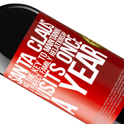 Unique & Personal Expressions. «Santa Claus has the key to maintaining a perfect family relationship: Visits once a year» RED Edition MBE Reserve