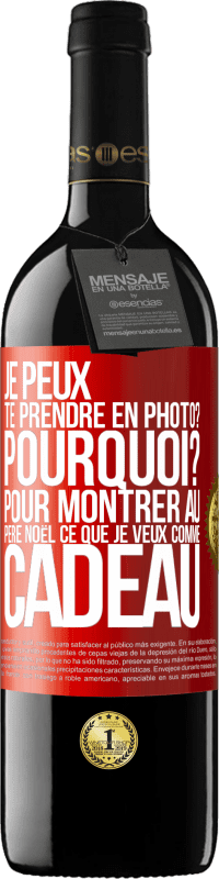 39,95 € Envoi gratuit | Vin rouge Édition RED MBE Réserve Je peux te prendre en photo? Pourquoi? Pour montrer au Père Noël ce que je veux comme cadeau Étiquette Rouge. Étiquette personnalisable Réserve 12 Mois Récolte 2015 Tempranillo