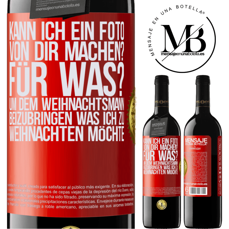 39,95 € Kostenloser Versand | Rotwein RED Ausgabe MBE Reserve Kann ich ein Foto von dir machen? Wofür? Um dem Weihnachtsmann zu zeigen, was ich zu Weihnachten haben möchte Rote Markierung. Anpassbares Etikett Reserve 12 Monate Ernte 2014 Tempranillo