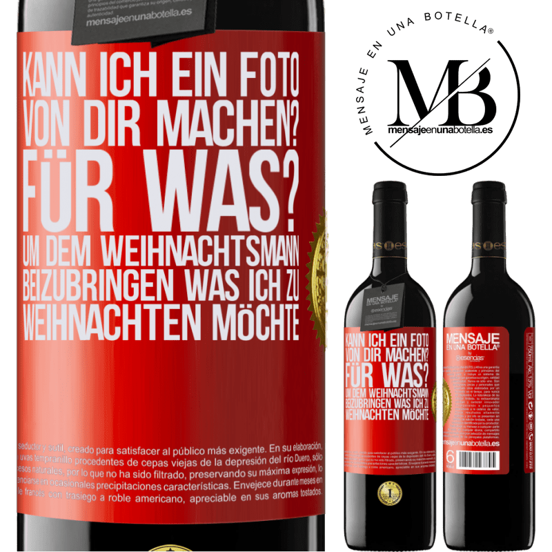 39,95 € Kostenloser Versand | Rotwein RED Ausgabe MBE Reserve Kann ich ein Foto von dir machen? Wofür? Um dem Weihnachtsmann zu zeigen, was ich zu Weihnachten haben möchte Rote Markierung. Anpassbares Etikett Reserve 12 Monate Ernte 2016 Tempranillo