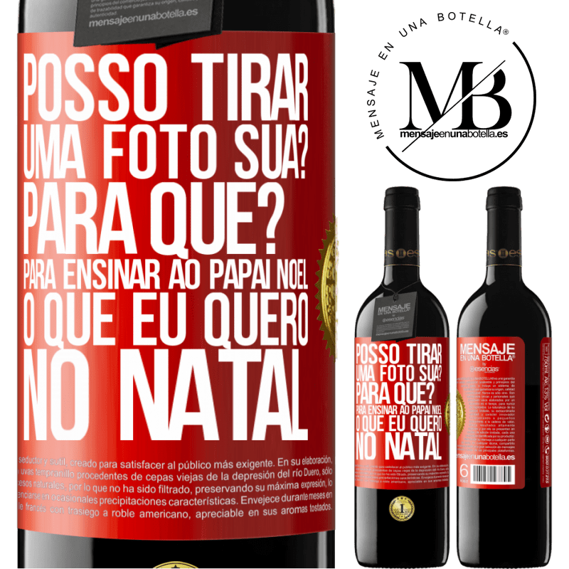 39,95 € Envio grátis | Vinho tinto Edição RED MBE Reserva Posso tirar uma foto sua? Para que? Para ensinar ao Papai Noel o que eu quero no Natal Etiqueta Vermelha. Etiqueta personalizável Reserva 12 Meses Colheita 2014 Tempranillo