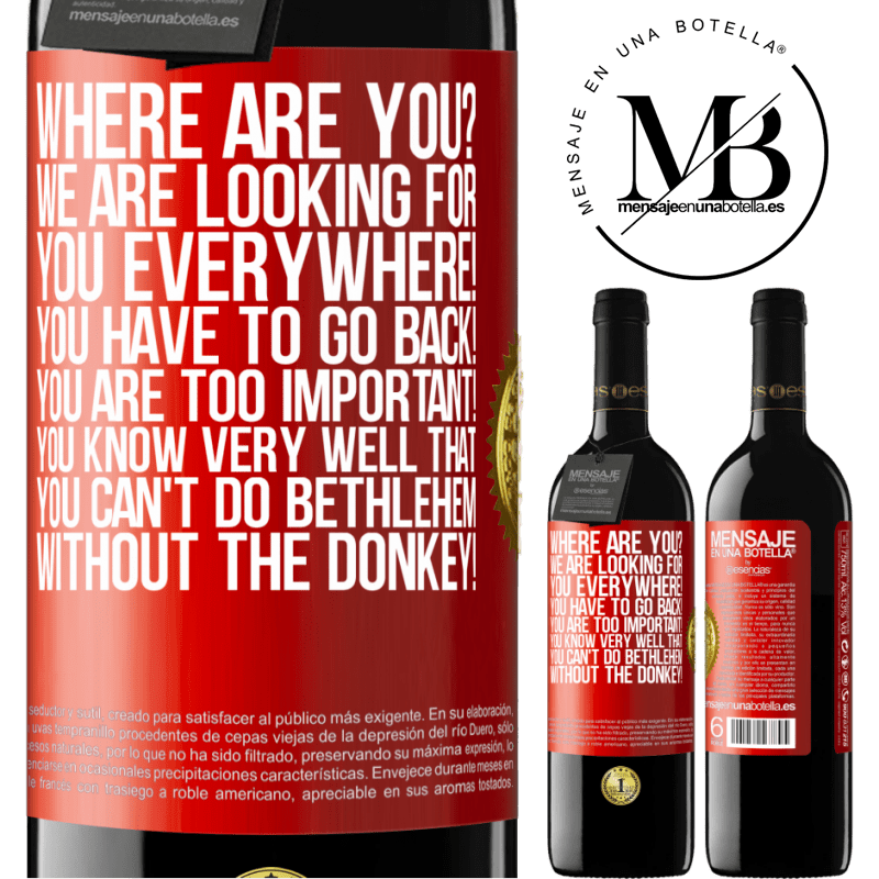 39,95 € Free Shipping | Red Wine RED Edition MBE Reserve Where are you? We are looking for you everywhere! You have to go back! You are too important! You know very well that you Red Label. Customizable label Reserve 12 Months Harvest 2016 Tempranillo