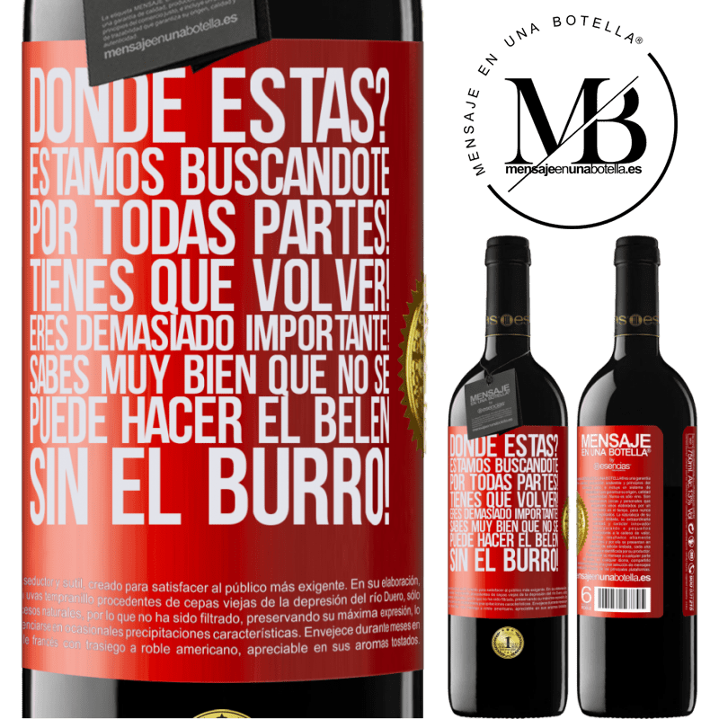 39,95 € Envío gratis | Vino Tinto Edición RED MBE Reserva Dónde estás? Estamos buscándote por todas partes! Tienes que volver! Eres demasiado importante! Sabes muy bien que no se Etiqueta Roja. Etiqueta personalizable Reserva 12 Meses Cosecha 2014 Tempranillo