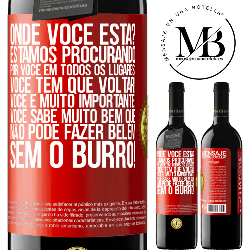 39,95 € Envio grátis | Vinho tinto Edição RED MBE Reserva Onde você está? Estamos procurando por você em todos os lugares! Você tem que voltar! Você é muito importante! Você sabe Etiqueta Vermelha. Etiqueta personalizável Reserva 12 Meses Colheita 2014 Tempranillo