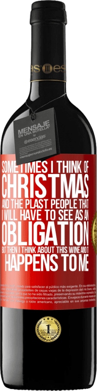 39,95 € | 赤ワイン REDエディション MBE 予約する 時々私はクリスマスと私が義務として見なければならないプラスタの人々について考える。しかし、その後、私はこのワインについて考え、それは私に起こります 赤いタグ. カスタマイズ可能なラベル 予約する 12 月 収穫 2014 Tempranillo