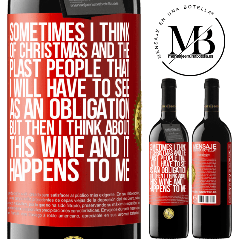 39,95 € Free Shipping | Red Wine RED Edition MBE Reserve Sometimes I think of Christmas and the plasta people that I will have to see as an obligation. But then I think about this Red Label. Customizable label Reserve 12 Months Harvest 2014 Tempranillo